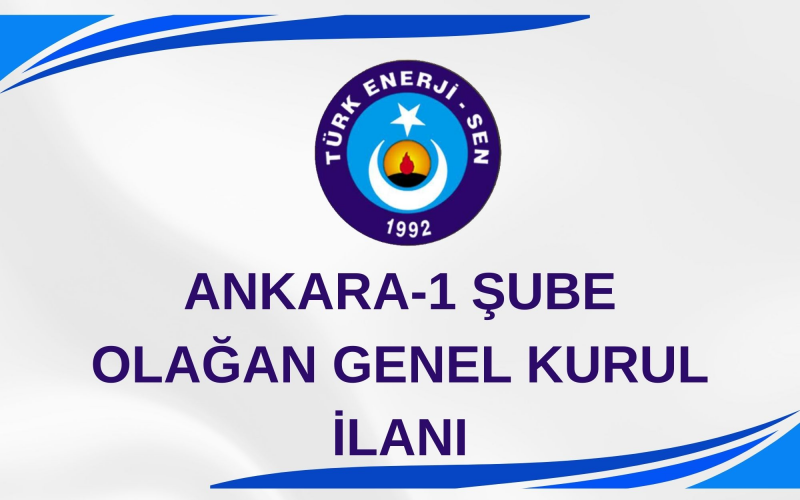 ANKARA-1 ŞUBE 8. OLAĞAN GENEL KURUL İLANI