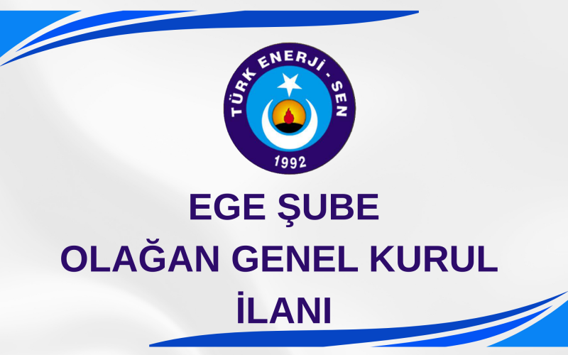 EGE ŞUBE 8. OLAĞAN GENEL KURUL İLANI