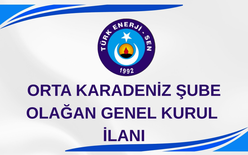 ORTA KARADENİZ ŞUBE 8. OLAĞAN GENEL KURUL İLANI