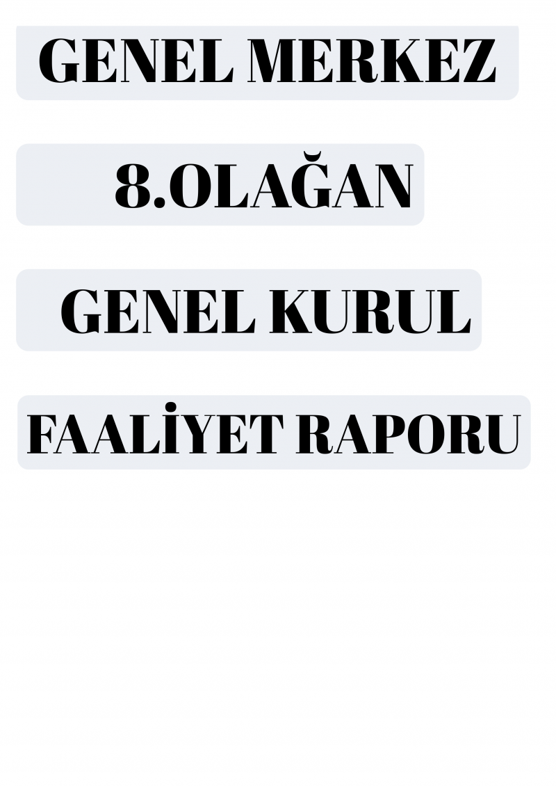 GENEL MERKEZ 8.OLAĞAN GENEL KURUL FAALİYET RAPORU